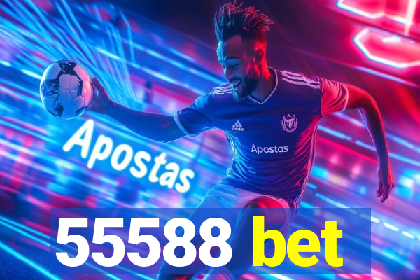 55588 bet